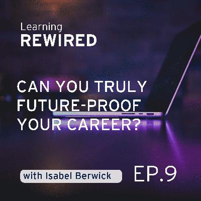 The Future-Proof Career: Isabel Berwick on Adaptability, AI, and the New Reality of Work