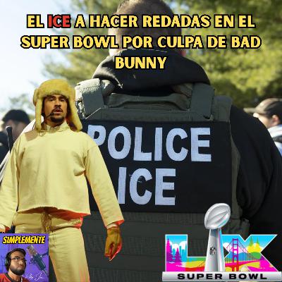 El ICE a hacer REDADAS en el SUPER BOWL por culpa de BAD BUNNY!!!
