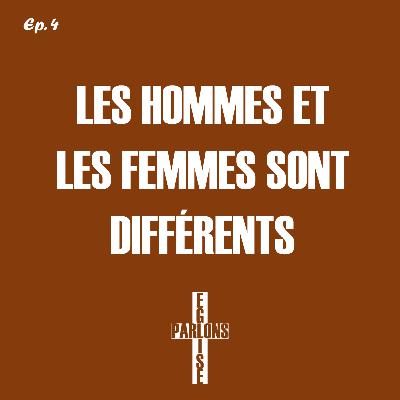 4. Les hommes et les femmes sont différents | Parlons Église 4. Les hommes et les femmes sont différents | Parlons Église
