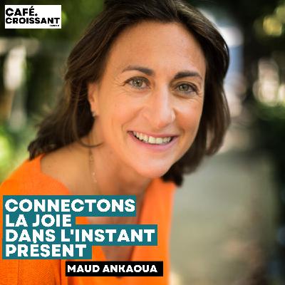 Maud Ankaoua - "Connectons la joie dans l'instant présent"