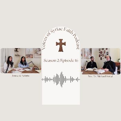 S. 2 Ep. 16 | Resurrection Pt. 2 w/ Abouna Saliba Saliba & Abouna Joseph Shammas