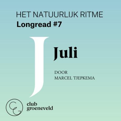 2024 // Aflevering 07 // De maand juli // Podcast-serie 'Het natuurlijk ritme'