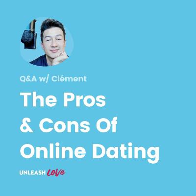 Q&A #30: The Pros & Cons Of Online Dating