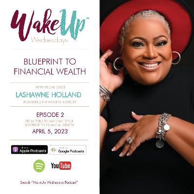 From Zero to Millions: The Blueprint to Financial Wealth | LaShawne Holland | Season 5, Episode 2