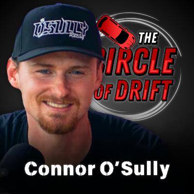Behind Connor O'Sully's Pro Debute, Aggressive Driving & Chasing Mistakes | Circle of Drift #166