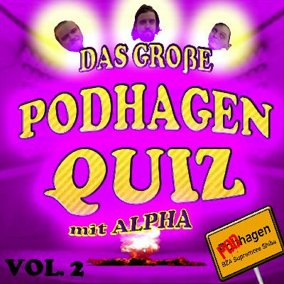 Folge 19 - das große PODhagen QUIZ II f. ALPHA Folge 19 - das große PODhagen QUIZ II f. ALPHA