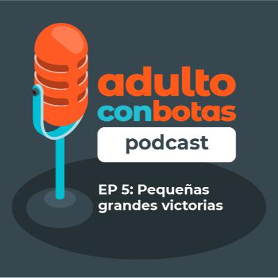 5 | Pequeñas grandes victorias
