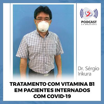 Podcast UniSALESIANO: Tratamento com vitamina B1 em pacientes diagnosticados com Covid-19 é publicado em revistas internacionais