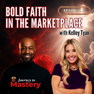 540: Bold Faith in the Marketplace with Kelley Tyan 540: Bold Faith in the Marketplace with Kelley Tyan