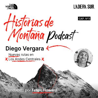 T01 - #03 - Diego Vergara, Nuevas rutas en los Andes Centrales.