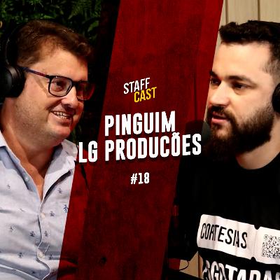 PINGUIM - LG PRODUÇÕES - StaffCast #18 PINGUIM - LG PRODUÇÕES - StaffCast #18