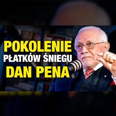 #509 | Pokolenie PŁATKÓW ŚNIEGU zniszczy ten świat (Dan Peña)