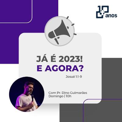 Já é 2023! E agora?