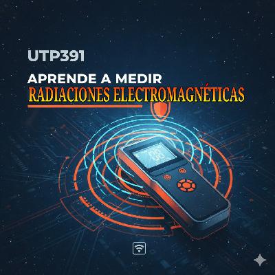 UTP391 Aprende a medir radiaciones electromagnéticas