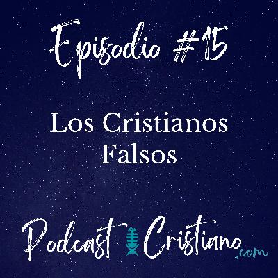 Los Cristianos Falsos Los Cristianos Falsos