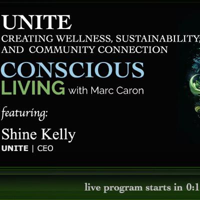 Shine Kelly on UNITE, Healing, Community, & Creating Heaven on Earth | Conscious Living Radio with Marc Caron