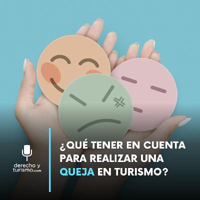 Episodio 67 “¿Qué tener en cuenta para realizar una queja en turismo?" Episodio 67 “¿Qué tener en cuenta para realizar una queja en turismo?"