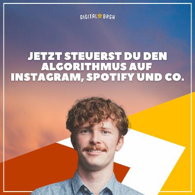 TAP INTO MARKETING Weekly: Jetzt steuerst du den Algorithmus auf Instagram und Spotify