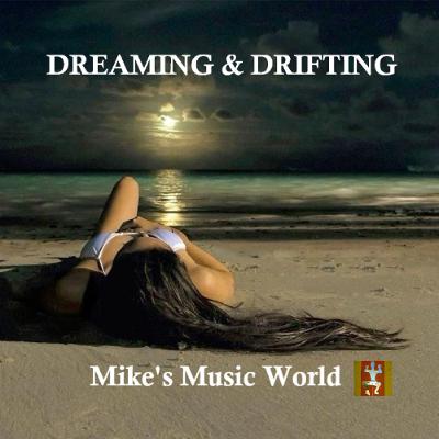 Mike's Music World - Dreaming & Drifting