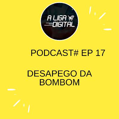 # EP 17 Desapego da Bombom # EP 17 Desapego da Bombom