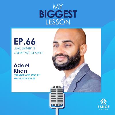 Adeel Khan: Leadership is Creating Clarity Adeel Khan: Leadership is Creating Clarity