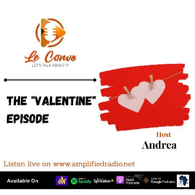 THE VALENTINE EPISODE THE VALENTINE EPISODE