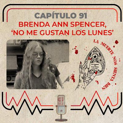 Capítulo 91 - Brenda Ann Spencer, "No me gustan los lunes"
