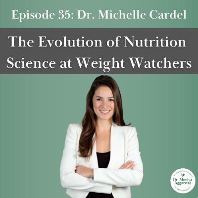 The Evolution of Nutrition Science at Weight Watchers with  Dr  Michelle Cardel