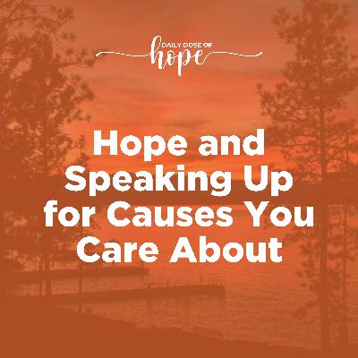 Hope and Speaking Up for Causes You Care About EP 288