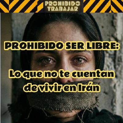 PT 95 PROHIBIDO SER LIBRE: Lo que no te cuentan de vivir en Irán