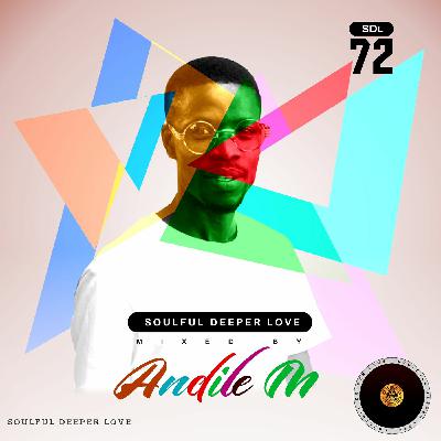 Soulful Deeperlove 72 [Mixed By AndileM]
