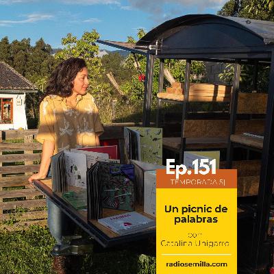 151: Sembrando palabras, con Catalina Unigarro