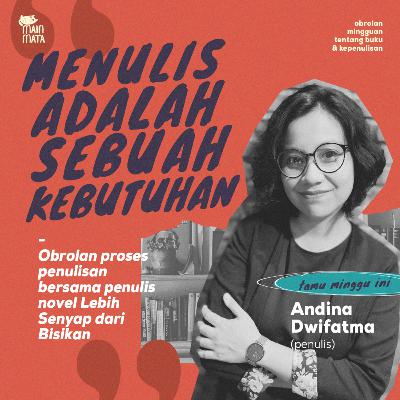 Menulis Adalah Bagian dari Kebutuhan Hidup feat. Andina Dwifatma Menulis Adalah Bagian dari Kebutuhan Hidup feat. Andina Dwifatma