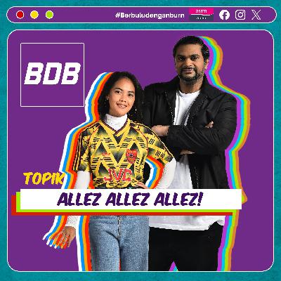 ~ AND WE COME FROM LIVERPOOL ~ ALLEZ ALLEZ ALLEZ ~ | Berbulu dengan Burn S5 EP 37