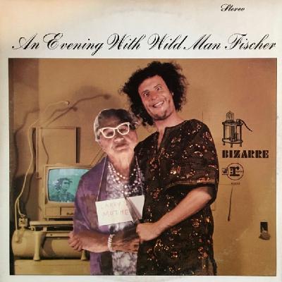 Disco 33 - Wild Man Fischer: "An Evening With Wild Man Fischer" Disco 33 - Wild Man Fischer: "An Evening With Wild Man Fischer"
