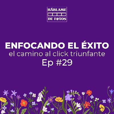 ENFOCANDO EL ÉXITO - El camino al Click Triunfante