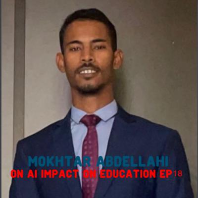 Mokhtar Abdellahi on AI impact On Education and LIfe in general