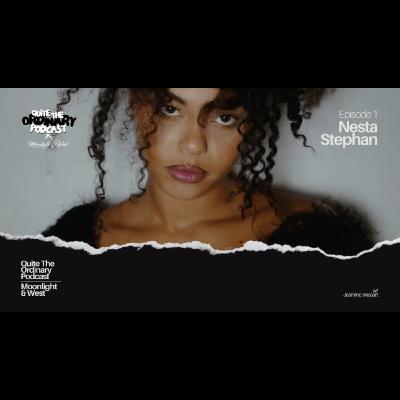 Nesta Stephan |  @moonlightandwest   x Quite The Ordinary Podcast | Episode 1