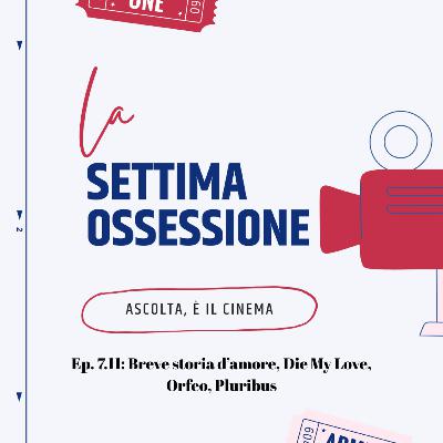 Ep. 7.11: Breve storia d'amore, Die My Love, Orfeo, Pluribus, Florence Queer Festival Ep. 7.11: Breve storia d'amore, Die My Love, Orfeo, Pluribus, Florence Queer Festival