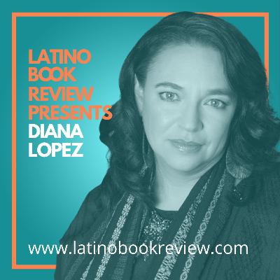 Latino Book Review Presents Diana Lopez Latino Book Review Presents Diana Lopez