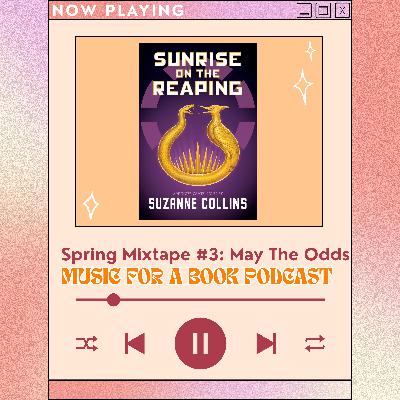 Spring Mixtape #3: May the Odds Be Ever in Your Favor Spring Mixtape #3: May the Odds Be Ever in Your Favor