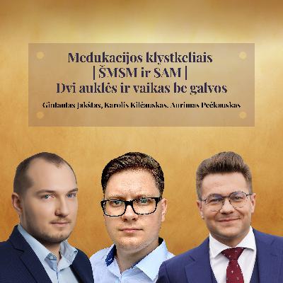 [25] Medukacijos klystkeliais | ŠMSM ir SAM | Dvi auklės ir vaikas be galvos