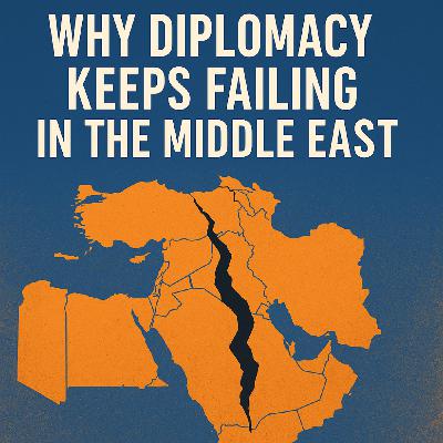 #17 - Can Diplomacy Survive the Middle East?