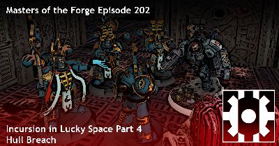 Episode 202 - Incursion in Lucky Space Part 4: Hull Breach Episode 202 - Incursion in Lucky Space Part 4: Hull Breach