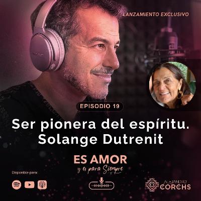 Ser pionera del espíritu (conversación con Solange Dutrenit)