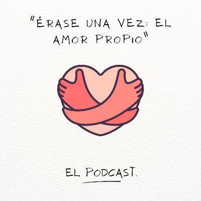 “Érase una vez: El Amor Propio” “Érase una vez: El Amor Propio”