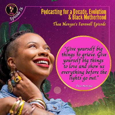 DBM Ep 76 Thea Monyee's Farewell Episode: Podcasting for a Decade, Evolution & Black Motherhood
