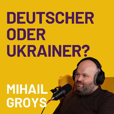 Meine deutsche Geschichte: Wie ich als ukrainischer Jude meine neue Heimat sehe mit (Mihail Groys)
