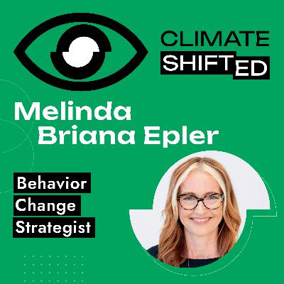 From Anxiety to Action: How to Use Behavior Change Models in Climate with Melinda Briana Epler