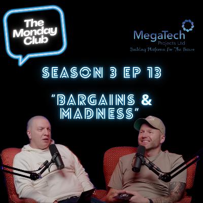 Season 3 Episode 13 - Bargains & Madness